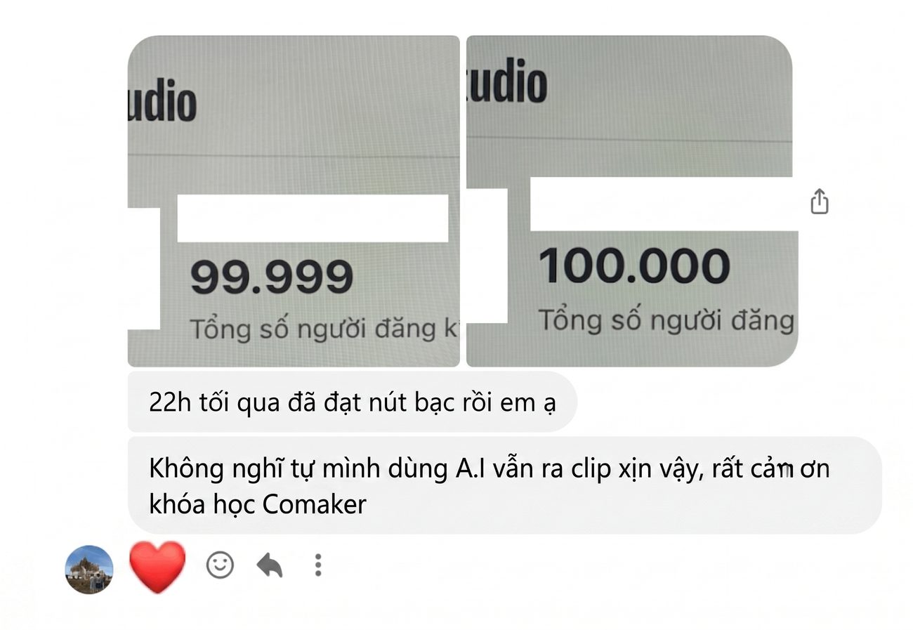 Khoảnh khắc 99.999 → 100.000 người đăng ký — "Không nghĩ tự mình dùng AI vẫn ra clip xịn vậy, rất cảm ơn khoá học CoMaker"